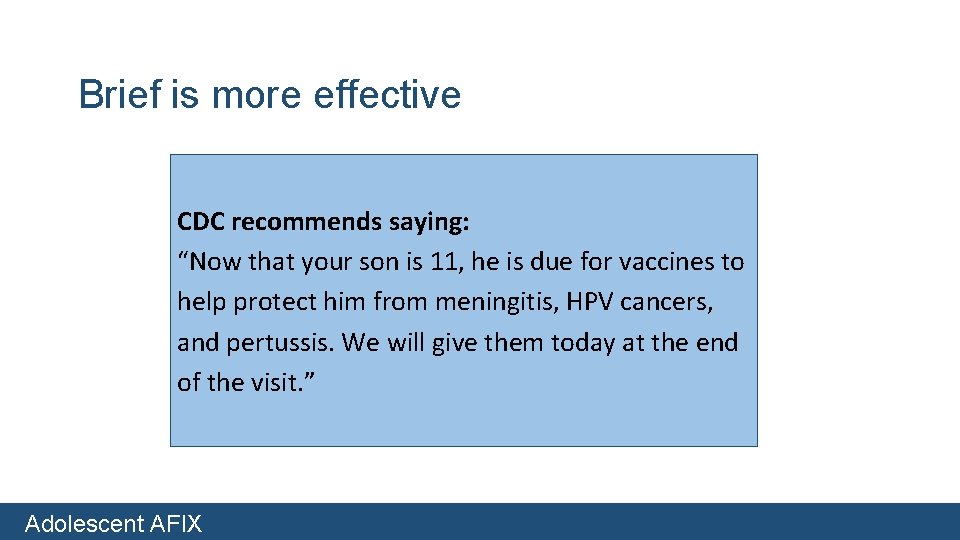 Brief is more effective CDC recommends saying: “Now that your son is 11, he