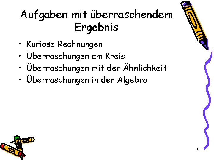 Aufgaben mit überraschendem Ergebnis • • Kuriose Rechnungen Überraschungen am Kreis Überraschungen mit der