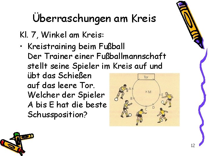 Überraschungen am Kreis Kl. 7, Winkel am Kreis: • Kreistraining beim Fußball Der Trainer