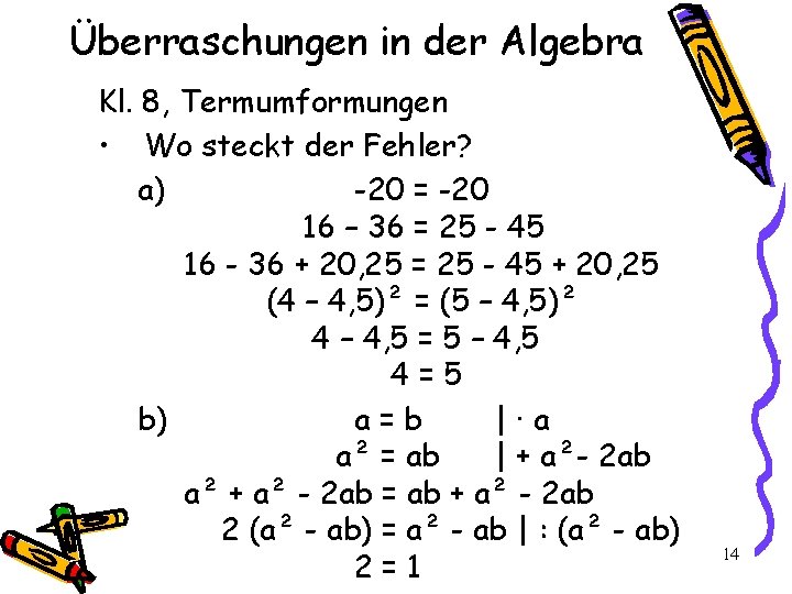 Überraschungen in der Algebra Kl. 8, Termumformungen • Wo steckt der Fehler? a) -20