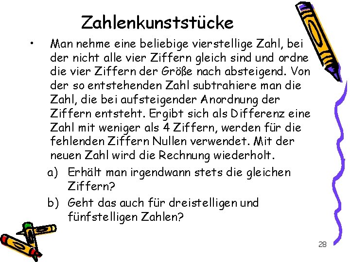 Zahlenkunststücke • Man nehme eine beliebige vierstellige Zahl, bei der nicht alle vier Ziffern