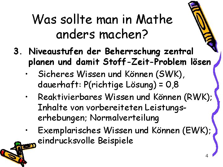 Was sollte man in Mathe anders machen? 3. Niveaustufen der Beherrschung zentral planen und