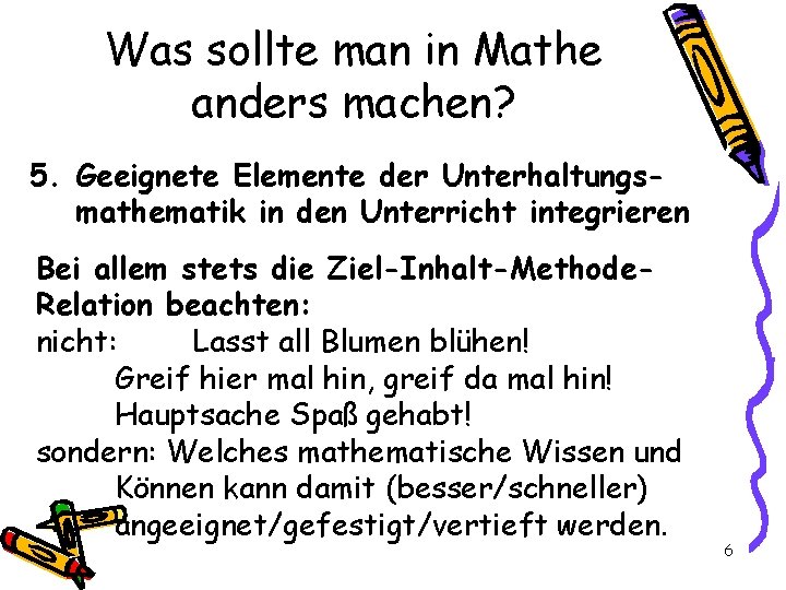 Was sollte man in Mathe anders machen? 5. Geeignete Elemente der Unterhaltungsmathematik in den