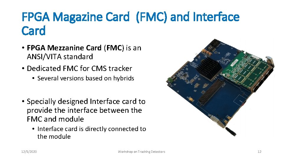 FPGA Magazine Card (FMC) and Interface Card • FPGA Mezzanine Card (FMC) is an FPGA Magazine Card (FMC) and Interface Card • FPGA Mezzanine Card (FMC) is an