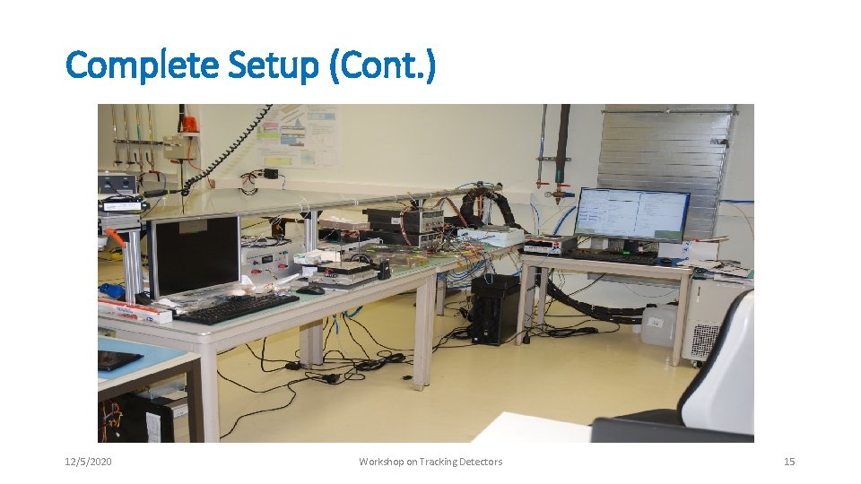 Complete Setup (Cont. ) 12/5/2020 Workshop on Tracking Detectors 15 Complete Setup (Cont. ) 12/5/2020 Workshop on Tracking Detectors 15