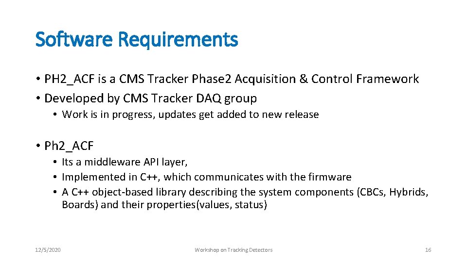 Software Requirements • PH 2_ACF is a CMS Tracker Phase 2 Acquisition & Control Software Requirements • PH 2_ACF is a CMS Tracker Phase 2 Acquisition & Control