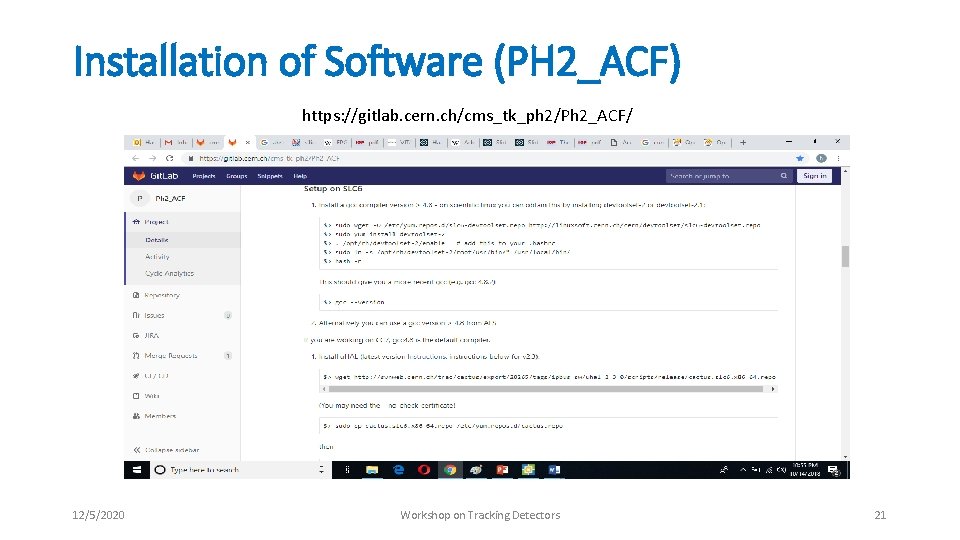 Installation of Software (PH 2_ACF) https: //gitlab. cern. ch/cms_tk_ph 2/Ph 2_ACF/ 12/5/2020 Workshop on Installation of Software (PH 2_ACF) https: //gitlab. cern. ch/cms_tk_ph 2/Ph 2_ACF/ 12/5/2020 Workshop on