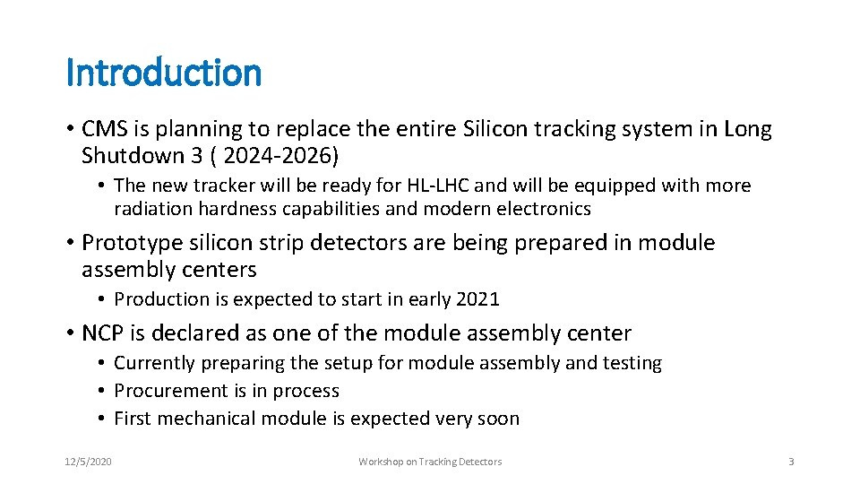 Introduction • CMS is planning to replace the entire Silicon tracking system in Long Introduction • CMS is planning to replace the entire Silicon tracking system in Long