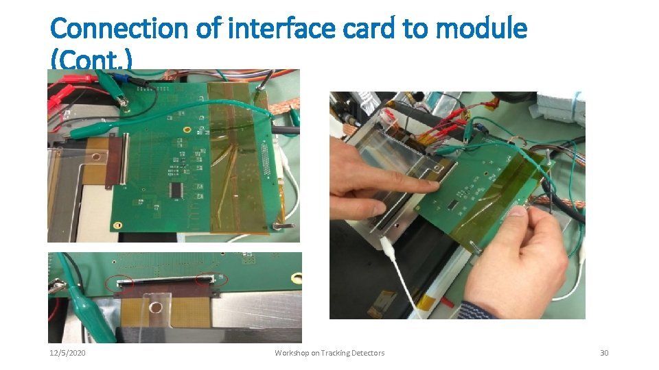 Connection of interface card to module (Cont. ) 12/5/2020 Workshop on Tracking Detectors 30 Connection of interface card to module (Cont. ) 12/5/2020 Workshop on Tracking Detectors 30