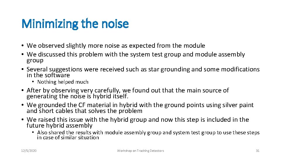 Minimizing the noise • We observed slightly more noise as expected from the module Minimizing the noise • We observed slightly more noise as expected from the module