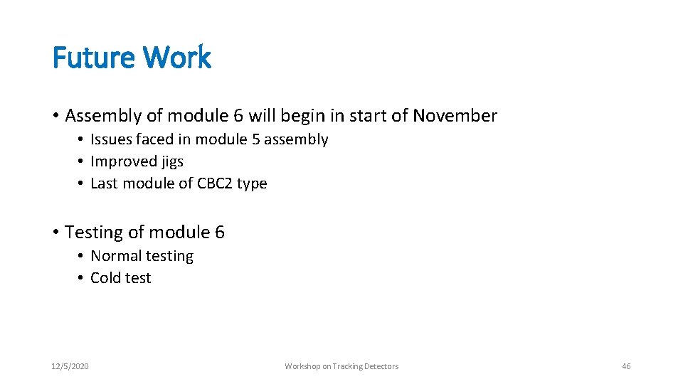 Future Work • Assembly of module 6 will begin in start of November • Future Work • Assembly of module 6 will begin in start of November •