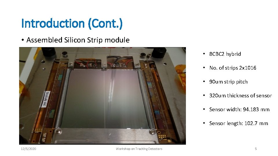 Introduction (Cont. ) • Assembled Silicon Strip module • 8 CBC 2 hybrid • Introduction (Cont. ) • Assembled Silicon Strip module • 8 CBC 2 hybrid •