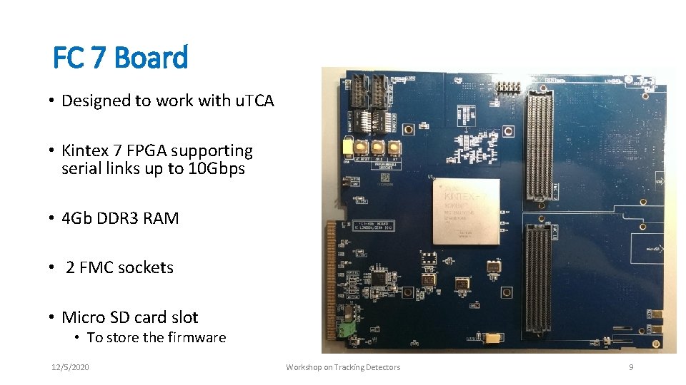 FC 7 Board • Designed to work with u. TCA • Kintex 7 FPGA FC 7 Board • Designed to work with u. TCA • Kintex 7 FPGA