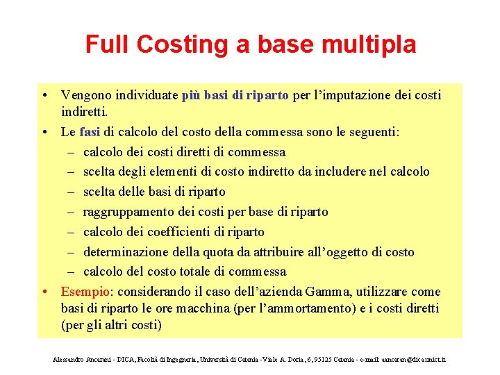 Full Costing a base multipla • Vengono individuate più basi di riparto per l’imputazione