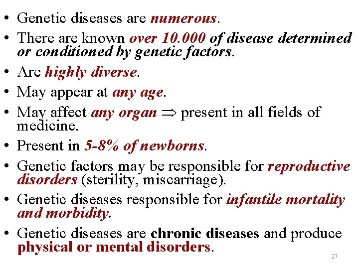  • Genetic diseases are numerous. • There are known over 10. 000 of