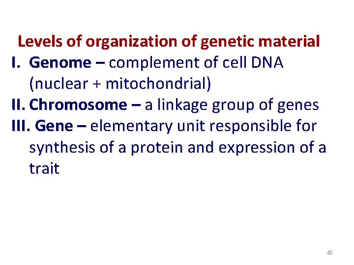 Levels of organization of genetic material I. Genome – complement of cell DNA (nuclear