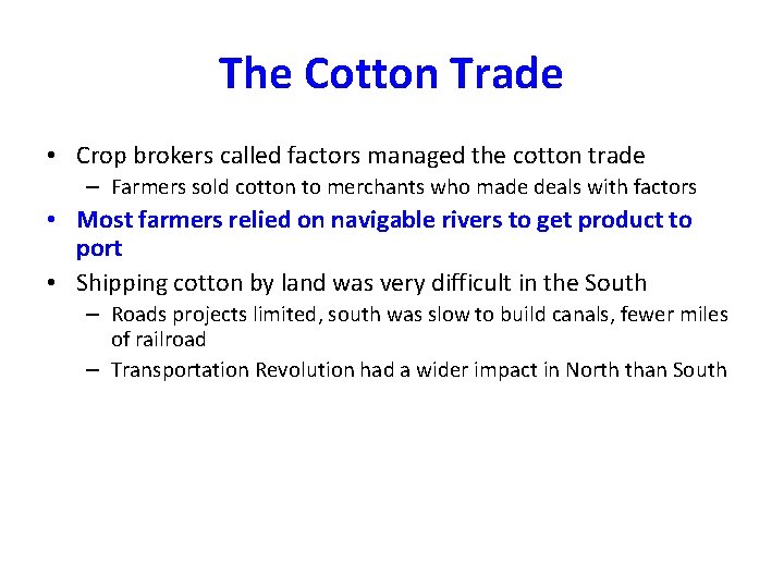 The Cotton Trade • Crop brokers called factors managed the cotton trade – Farmers The Cotton Trade • Crop brokers called factors managed the cotton trade – Farmers