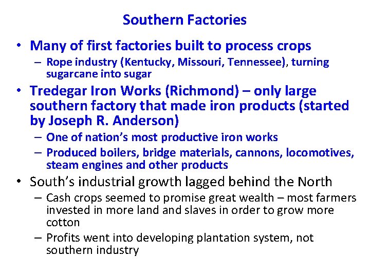 Southern Factories • Many of first factories built to process crops – Rope industry Southern Factories • Many of first factories built to process crops – Rope industry