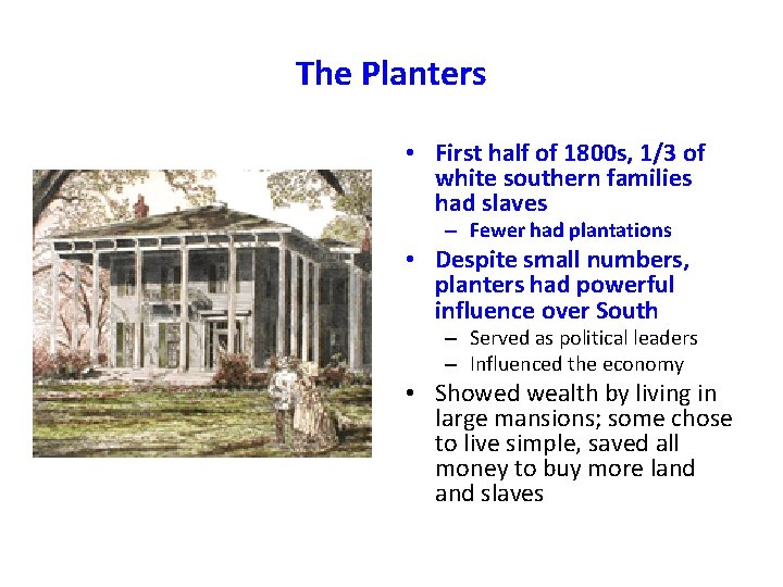 The Planters • First half of 1800 s, 1/3 of white southern families had The Planters • First half of 1800 s, 1/3 of white southern families had