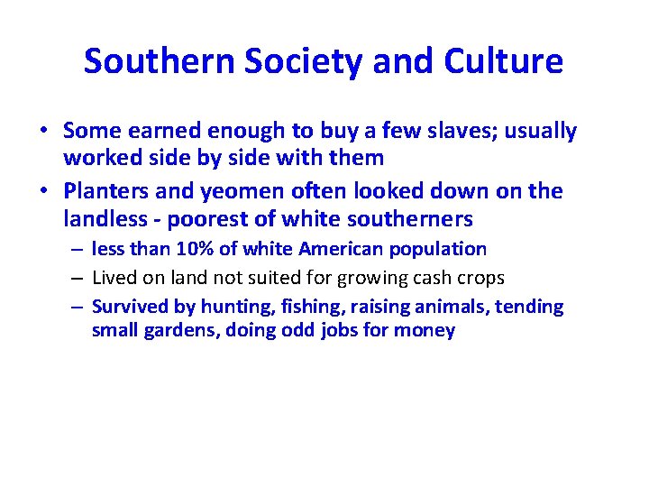 Southern Society and Culture • Some earned enough to buy a few slaves; usually Southern Society and Culture • Some earned enough to buy a few slaves; usually