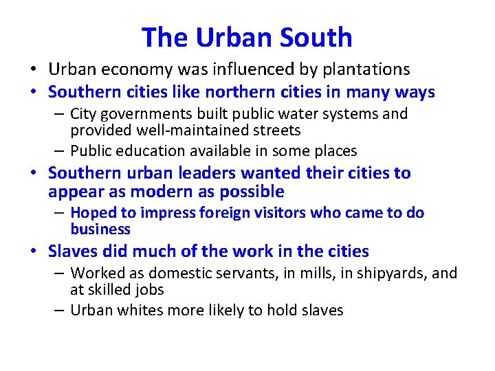 The Urban South • Urban economy was influenced by plantations • Southern cities like The Urban South • Urban economy was influenced by plantations • Southern cities like