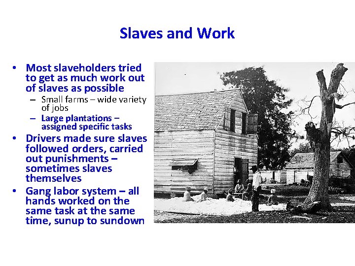 Slaves and Work • Most slaveholders tried to get as much work out of Slaves and Work • Most slaveholders tried to get as much work out of