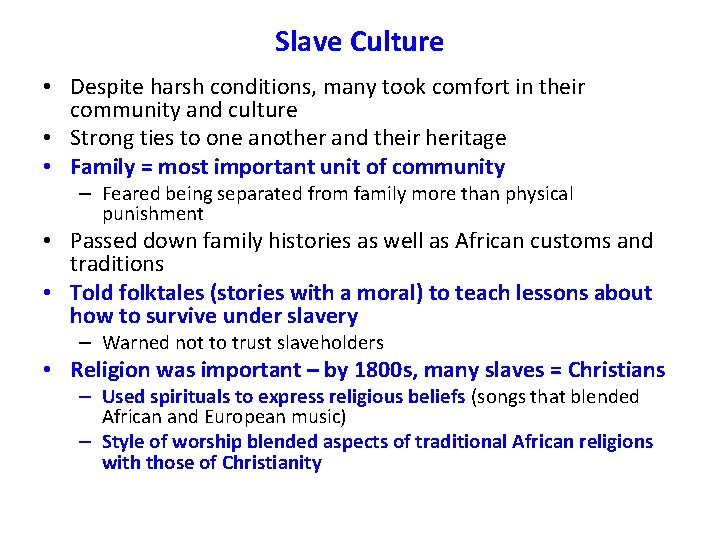 Slave Culture • Despite harsh conditions, many took comfort in their community and culture Slave Culture • Despite harsh conditions, many took comfort in their community and culture