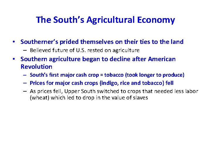 The South’s Agricultural Economy • Southerner’s prided themselves on their ties to the land The South’s Agricultural Economy • Southerner’s prided themselves on their ties to the land