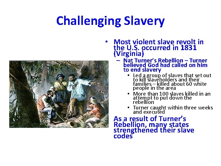 Challenging Slavery • Most violent slave revolt in the U. S. occurred in 1831 Challenging Slavery • Most violent slave revolt in the U. S. occurred in 1831
