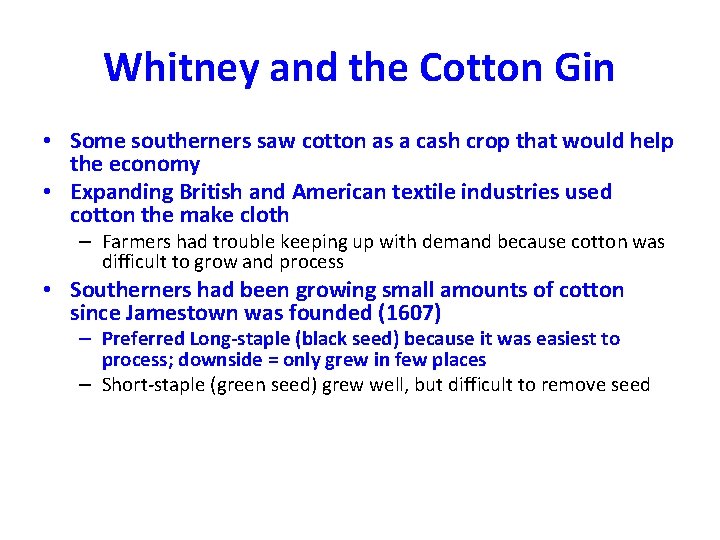 Whitney and the Cotton Gin • Some southerners saw cotton as a cash crop Whitney and the Cotton Gin • Some southerners saw cotton as a cash crop