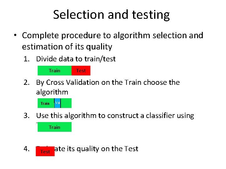 Selection and testing • Complete procedure to algorithm selection and estimation of its quality