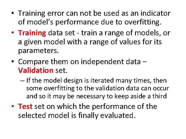  • Training error can not be used as an indicator of model’s performance
