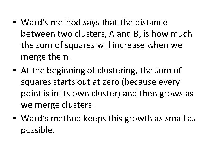  • Ward's method says that the distance between two clusters, A and B,