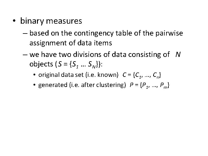  • binary measures – based on the contingency table of the pairwise assignment