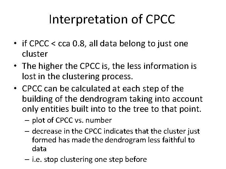 Interpretation of CPCC • if CPCC < cca 0. 8, all data belong to