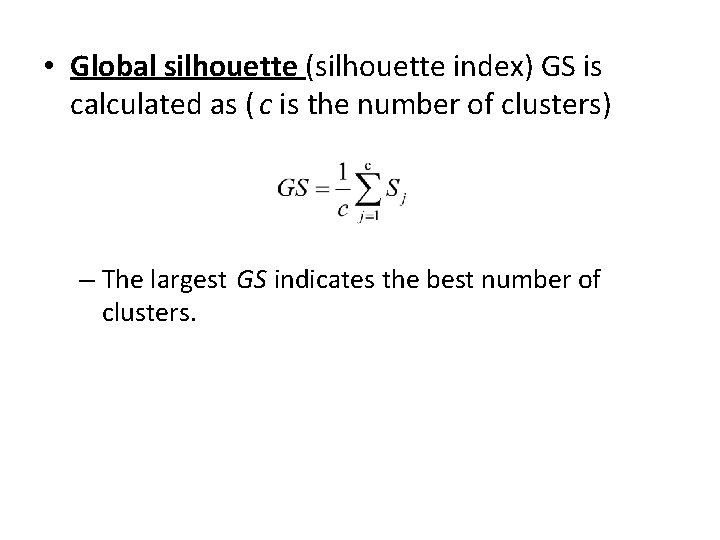  • Global silhouette (silhouette index) GS is calculated as ( c is the