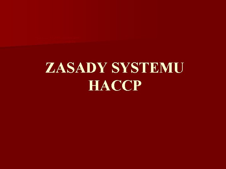 Projekt współfinansowany przez Unię Europejską ZASADY SYSTEMU HACCP 