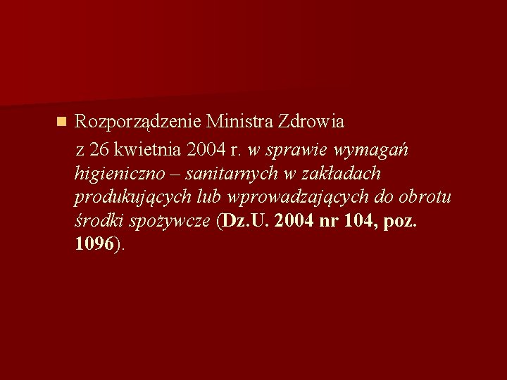 n Rozporządzenie Ministra Zdrowia z 26 kwietnia 2004 r. w sprawie wymagań higieniczno –