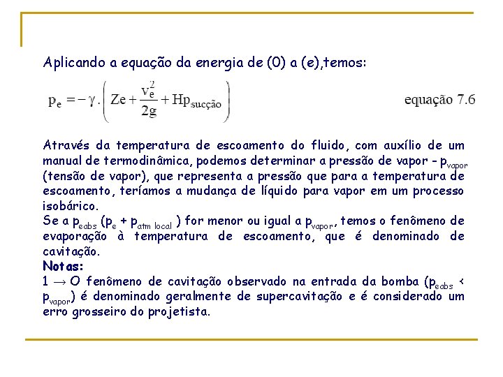 Aplicando a equação da energia de (0) a (e), temos: Através da temperatura de