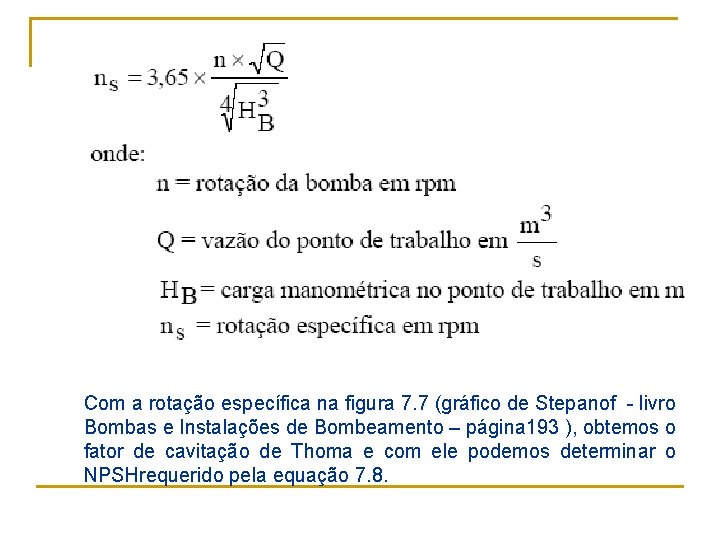 Com a rotação específica na figura 7. 7 (gráfico de Stepanof - livro Bombas