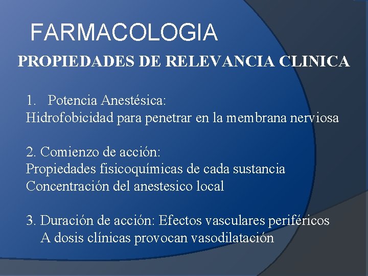 FARMACOLOGIA PROPIEDADES DE RELEVANCIA CLINICA 1. Potencia Anestésica: Hidrofobicidad para penetrar en la membrana