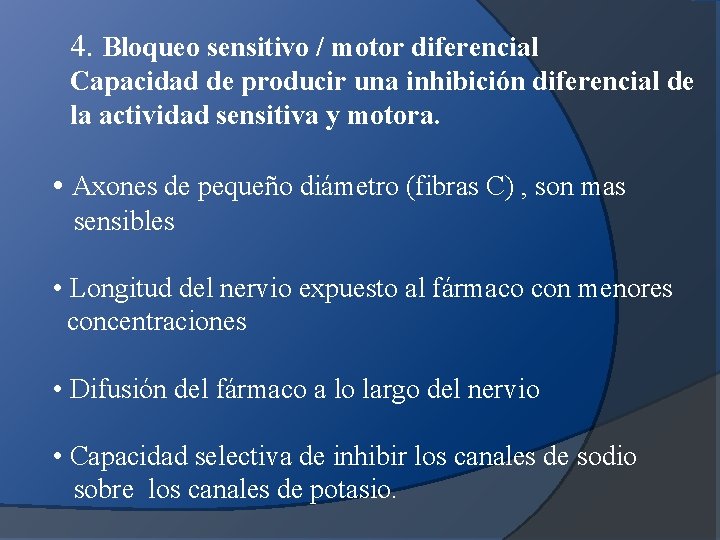 4. Bloqueo sensitivo / motor diferencial Capacidad de producir una inhibición diferencial de la