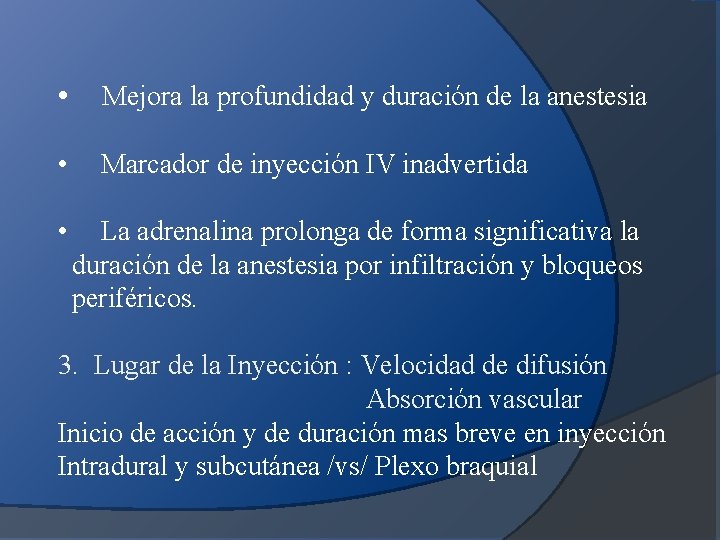  • Mejora la profundidad y duración de la anestesia • Marcador de inyección