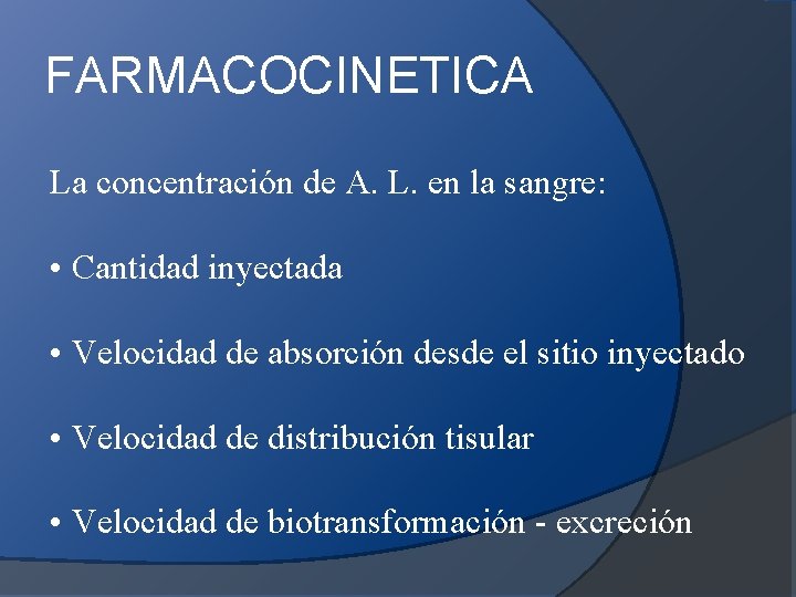 FARMACOCINETICA La concentración de A. L. en la sangre: • Cantidad inyectada • Velocidad