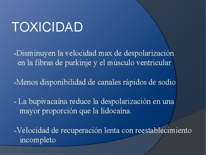 TOXICIDAD -Disminuyen la velocidad max de despolarización en la fibras de purkinje y el