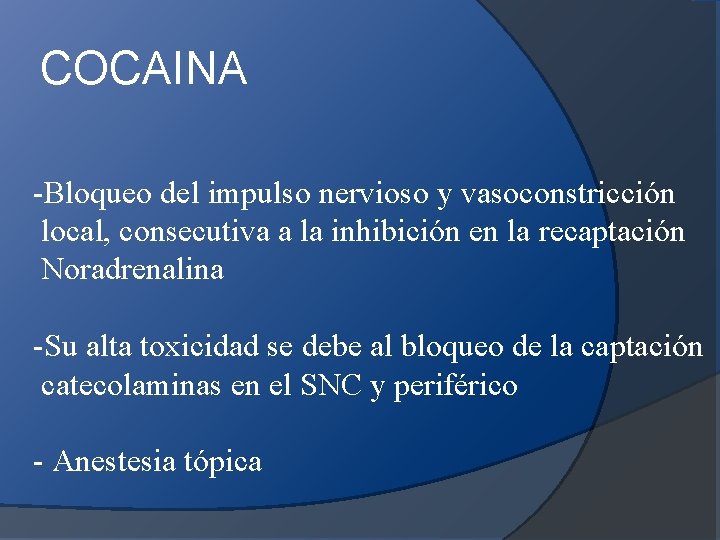 COCAINA -Bloqueo del impulso nervioso y vasoconstricción local, consecutiva a la inhibición en la