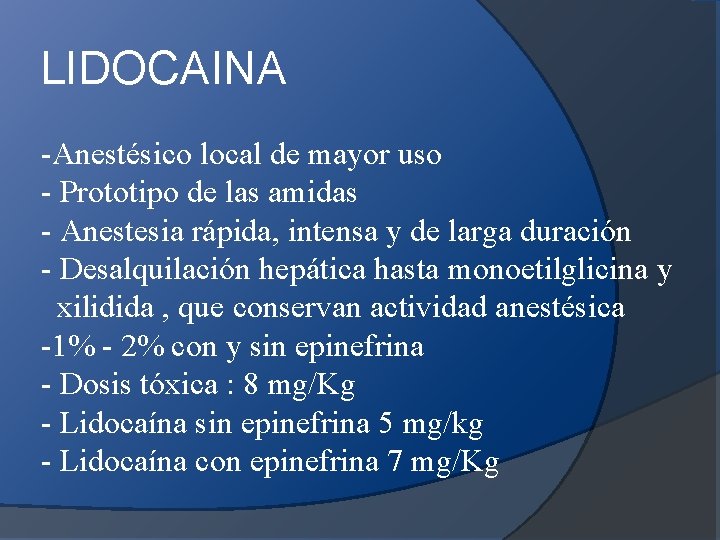 LIDOCAINA -Anestésico local de mayor uso - Prototipo de las amidas - Anestesia rápida,