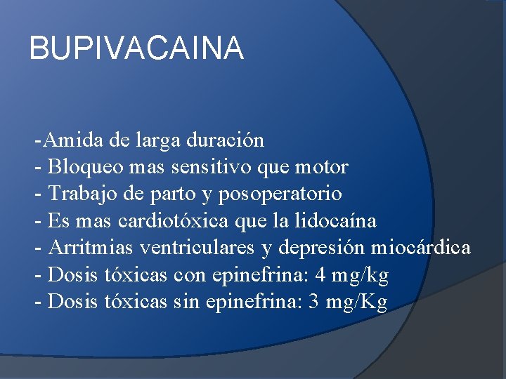 BUPIVACAINA -Amida de larga duración - Bloqueo mas sensitivo que motor - Trabajo de