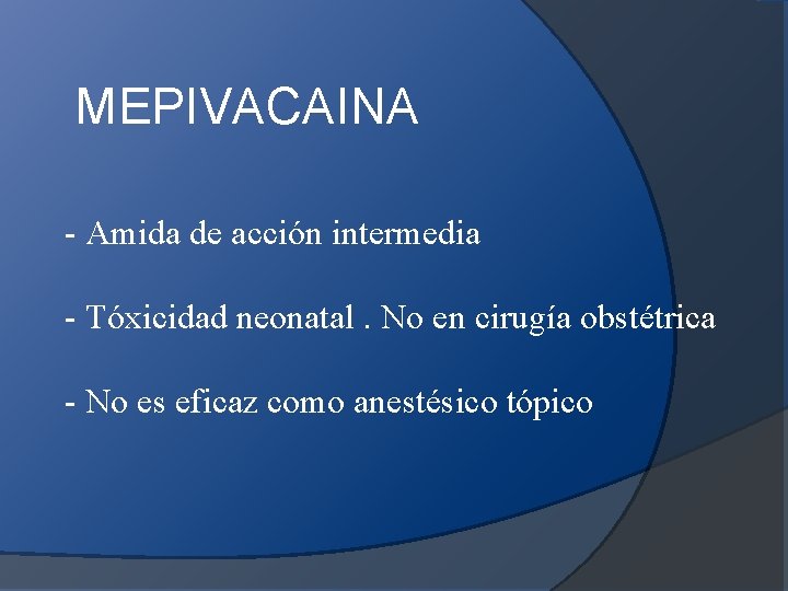 MEPIVACAINA - Amida de acción intermedia - Tóxicidad neonatal. No en cirugía obstétrica -