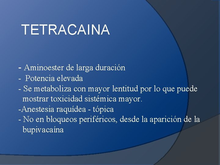 TETRACAINA - Aminoester de larga duración - Potencia elevada - Se metaboliza con mayor